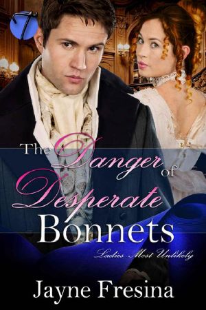 [Ladies Most Unlikely 02] • The Danger in Desperate Bonnets